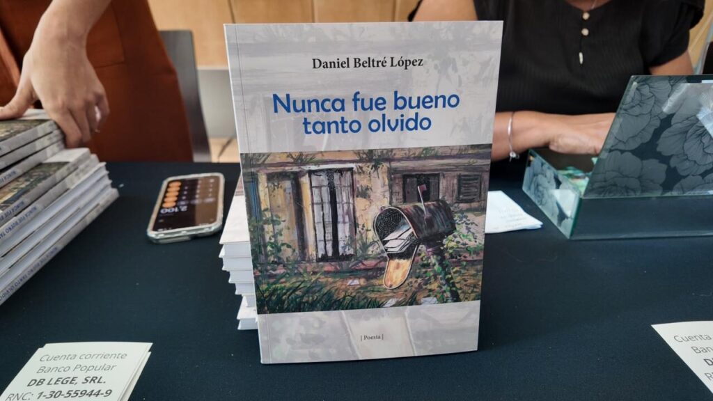 Daniel Beltré López presenta su libro “Nunca fue bueno tanto olvido” como acto de resistencia contra la amnesia social - Noticias de hoy en República Dominicana | De Último Minuto